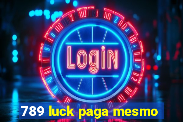 789 luck paga mesmo